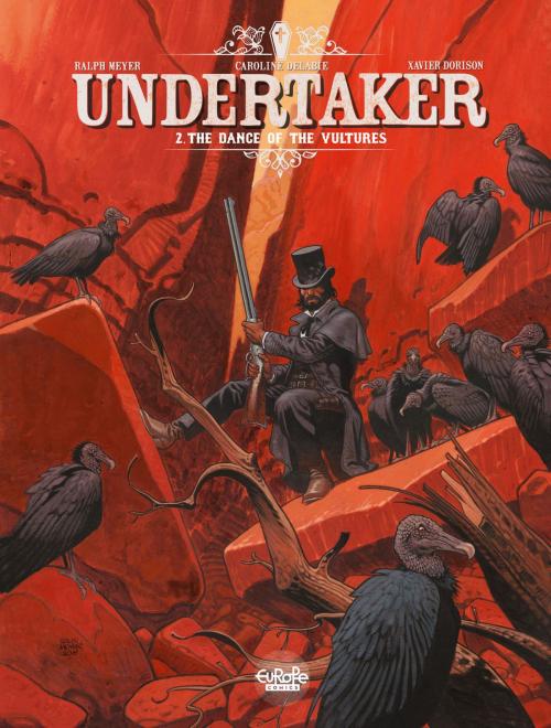Cover of the book Undertaker - Volume 2 - The Dance of the Vultures by Xavier Dorison, Ralph Meyer, EUROPE COMICS