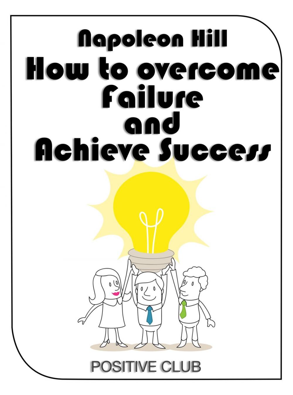 Big bigCover of How to Overcome Failure and Achieve Success