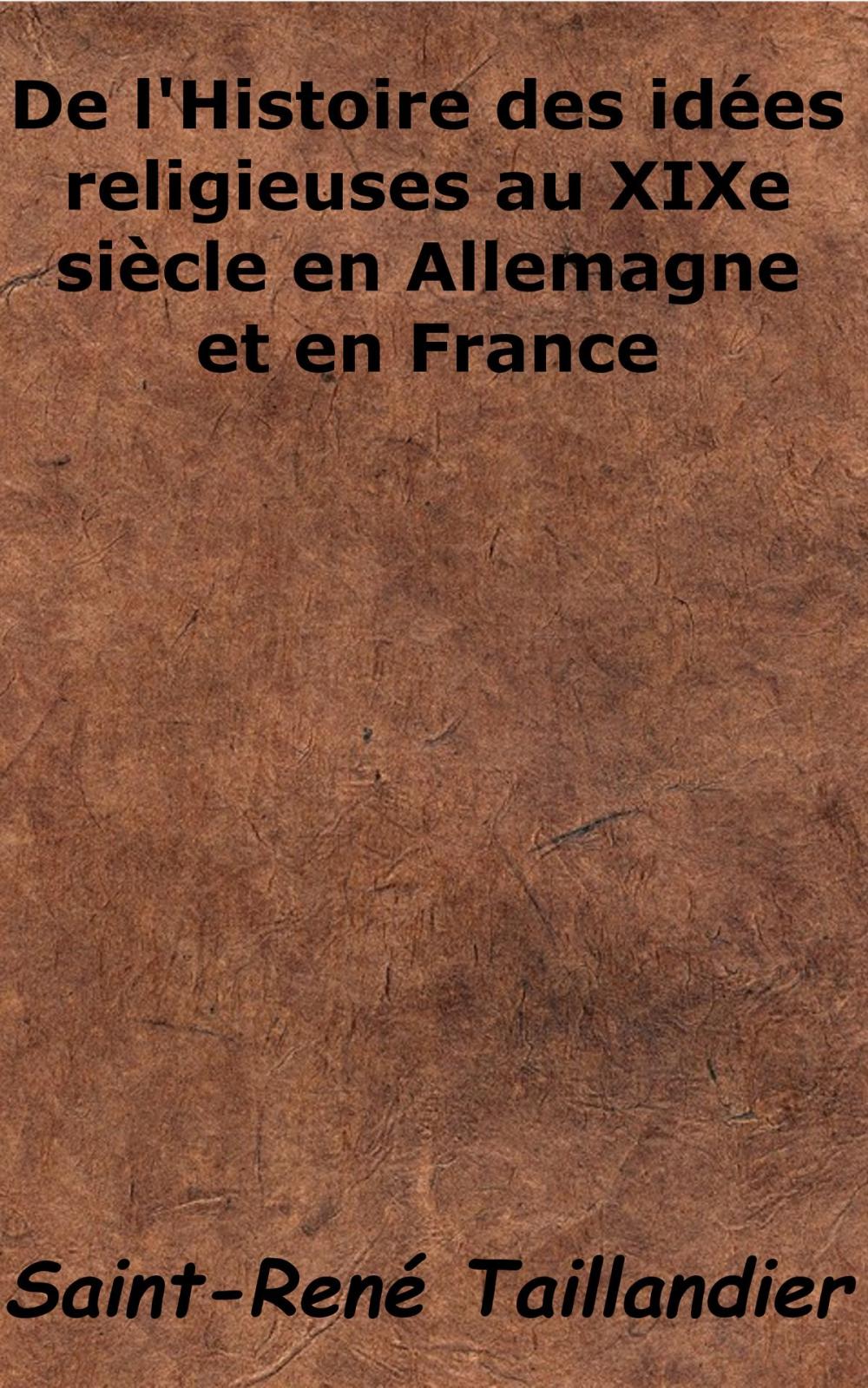 Big bigCover of De l'Histoire des idées religieuses au XIXe siècle en Allemagne et en France