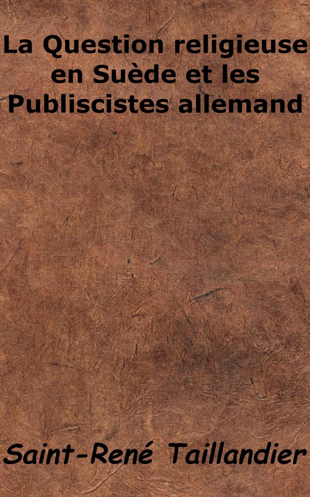 Big bigCover of La Question religieuse en Suède et les Publicistes allemand