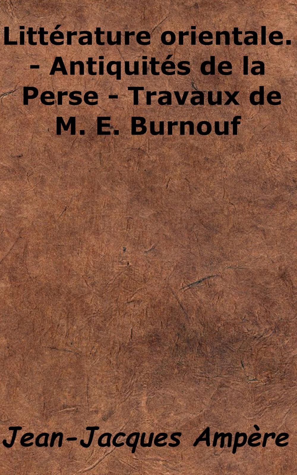 Big bigCover of Littérature orientale.- Antiquités de la Perse - Travaux de M. E. Burnouf