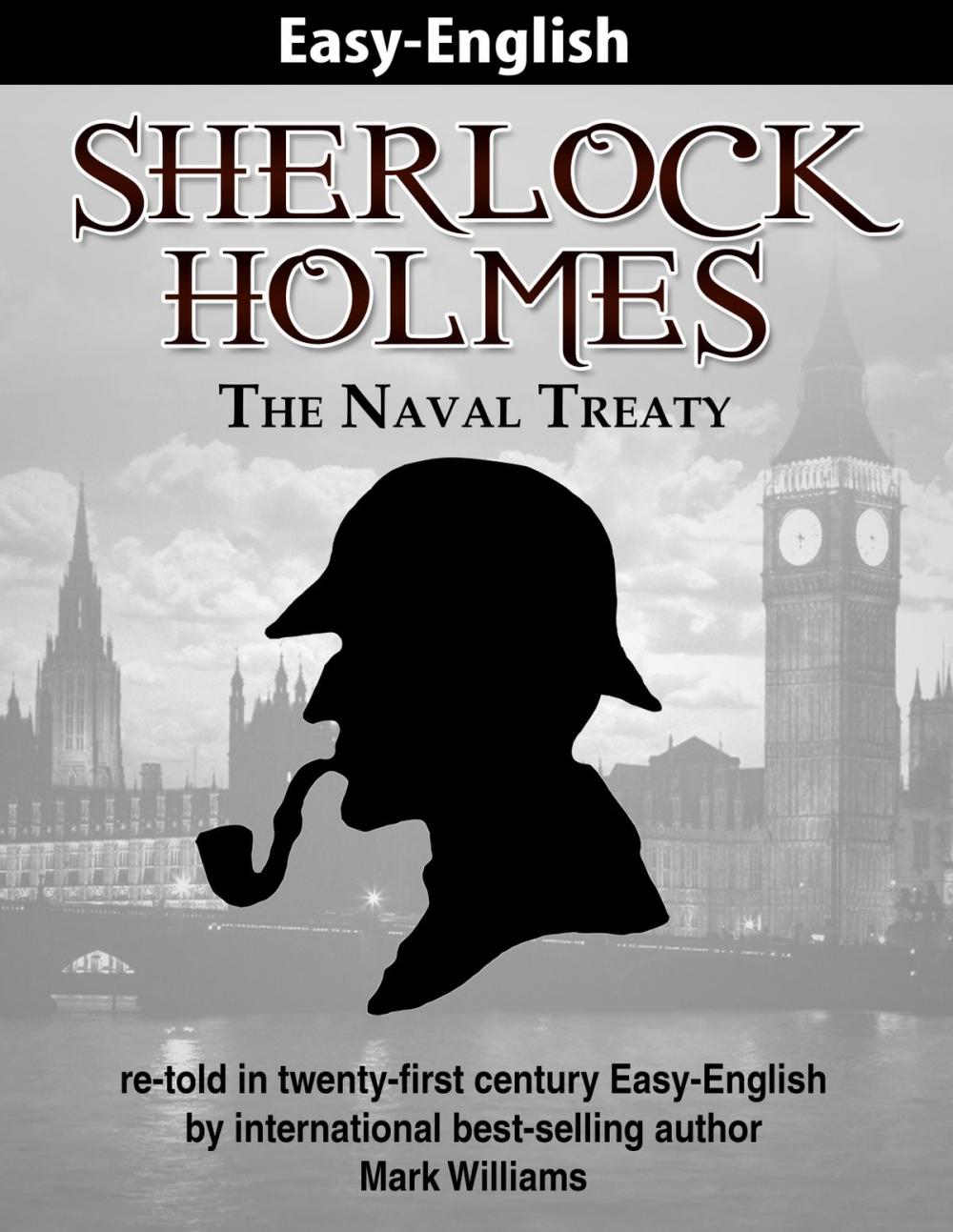 Big bigCover of Sherlock Holmes re-told in twenty-first century Easy-English : The Naval Treaty