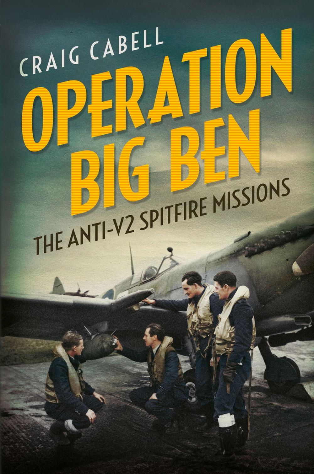 Big bigCover of Operation Big Ben: The Anti-V2 Spitfire Missions