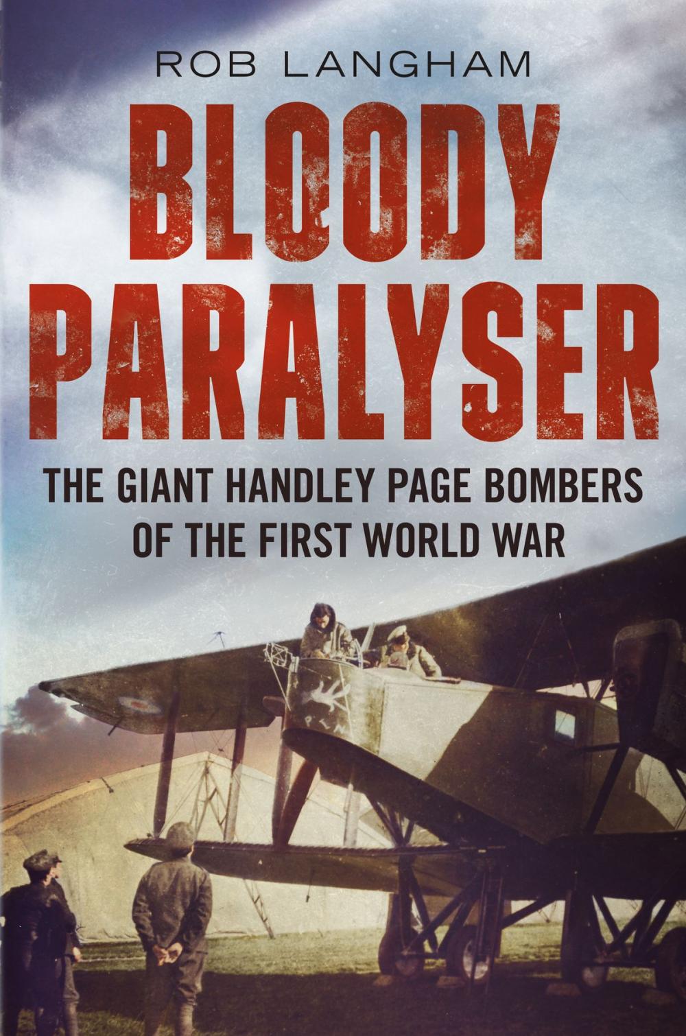 Big bigCover of Bloody Paralyser: The Giant Handley Page Bombers of the First World War