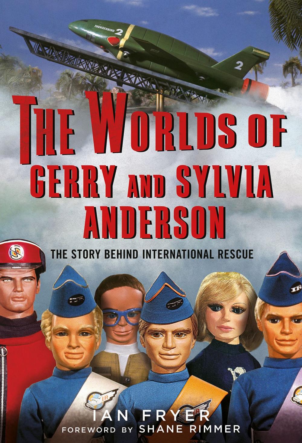 Big bigCover of The Worlds of Gerry and Sylvia Anderson: The Story Behind International Rescue