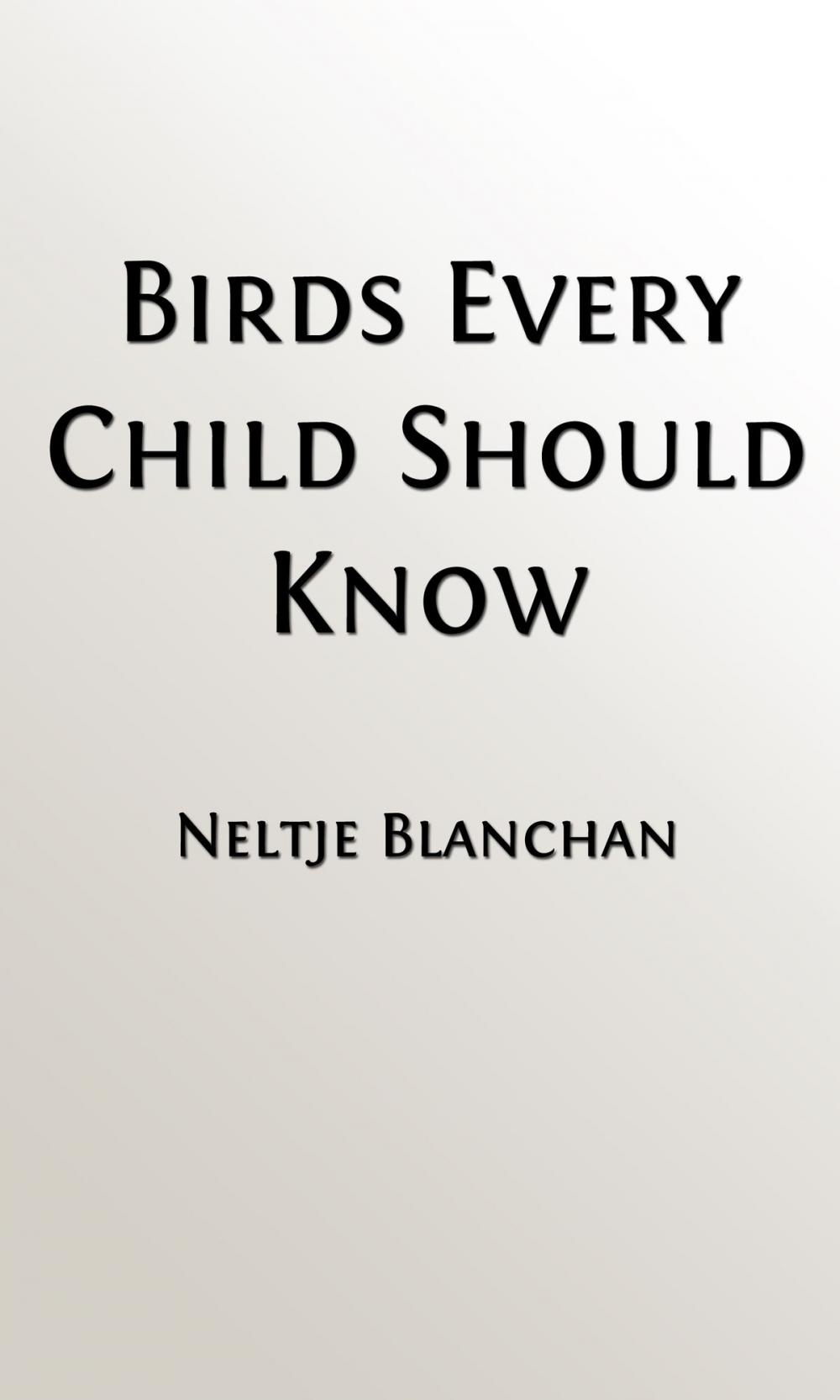 Big bigCover of Birds Every Child Should Know (Illustrated Edition, Indexed)