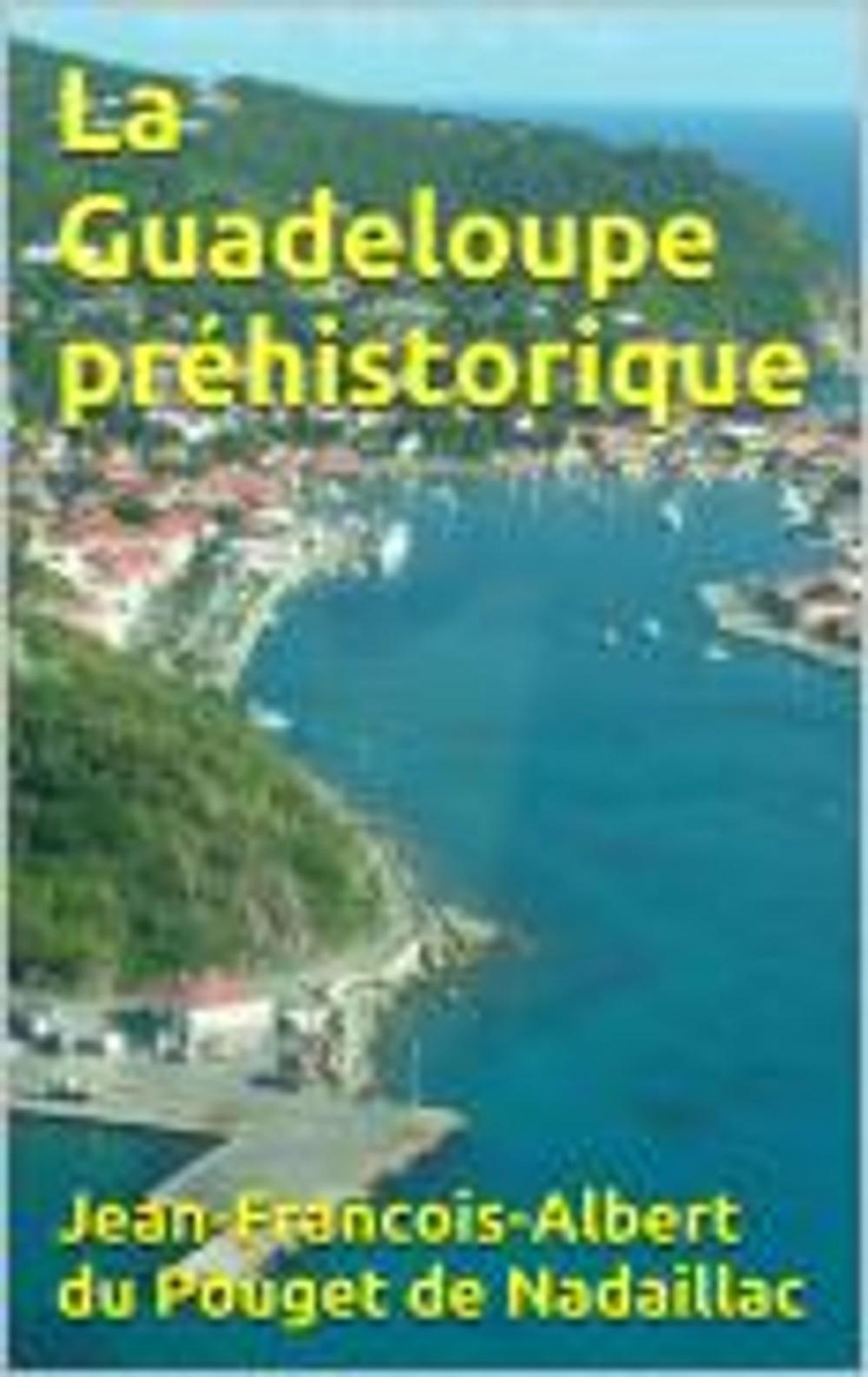 Big bigCover of La Guadeloupe préhistorique