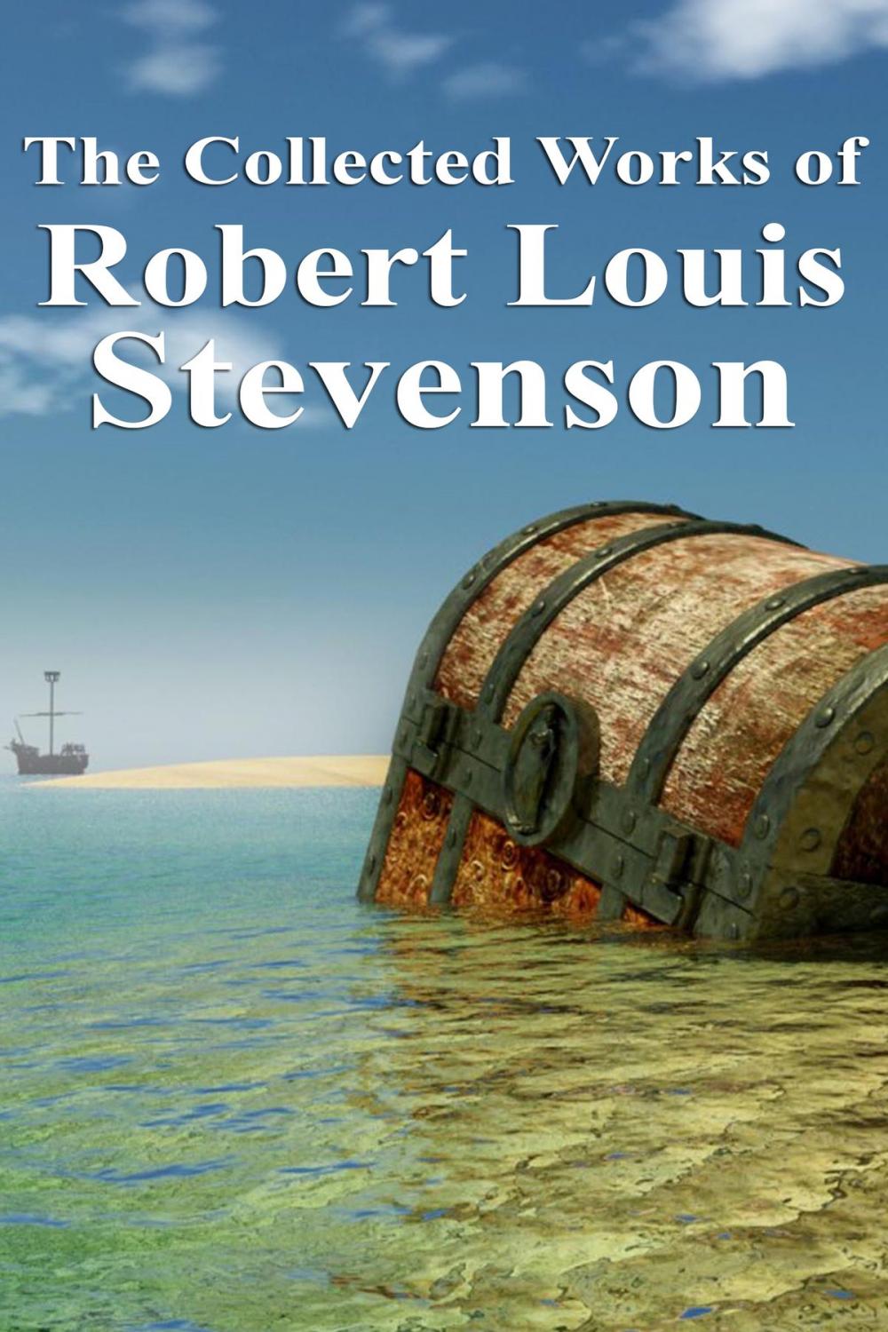 Big bigCover of The Collected Works of Robert Louis Stevenson