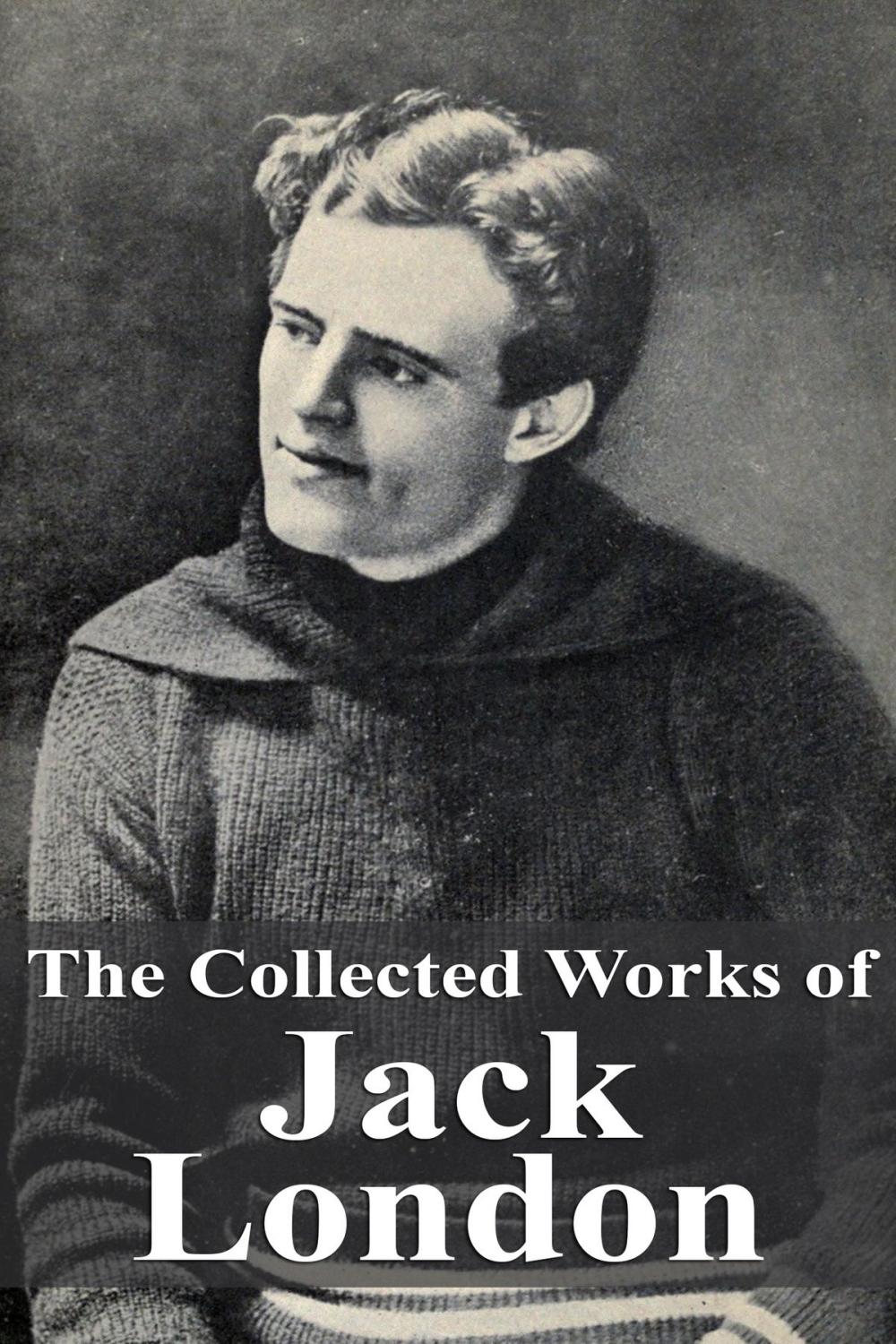 Big bigCover of The Collected Works of Jack London