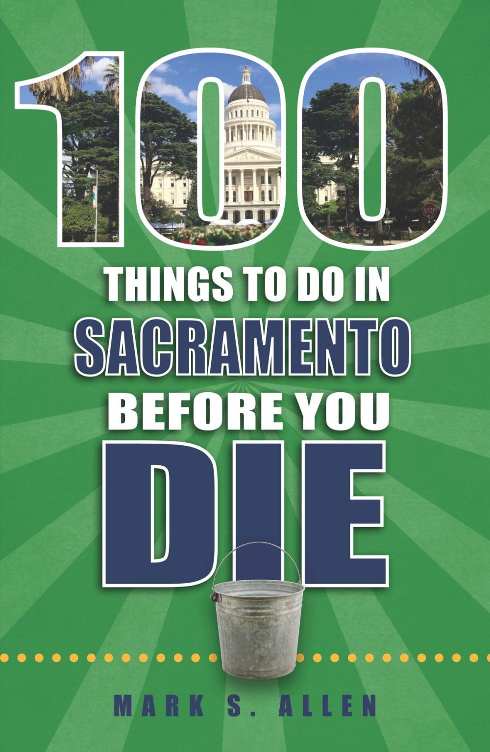 Big bigCover of 100 Things to Do in Sacramento Before You Die