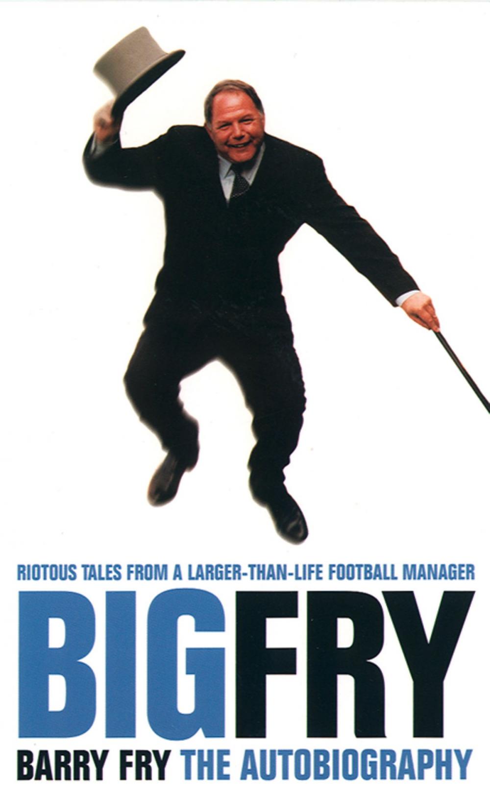 Big bigCover of Big Fry: Barry Fry: The Autobiography (Text Only)