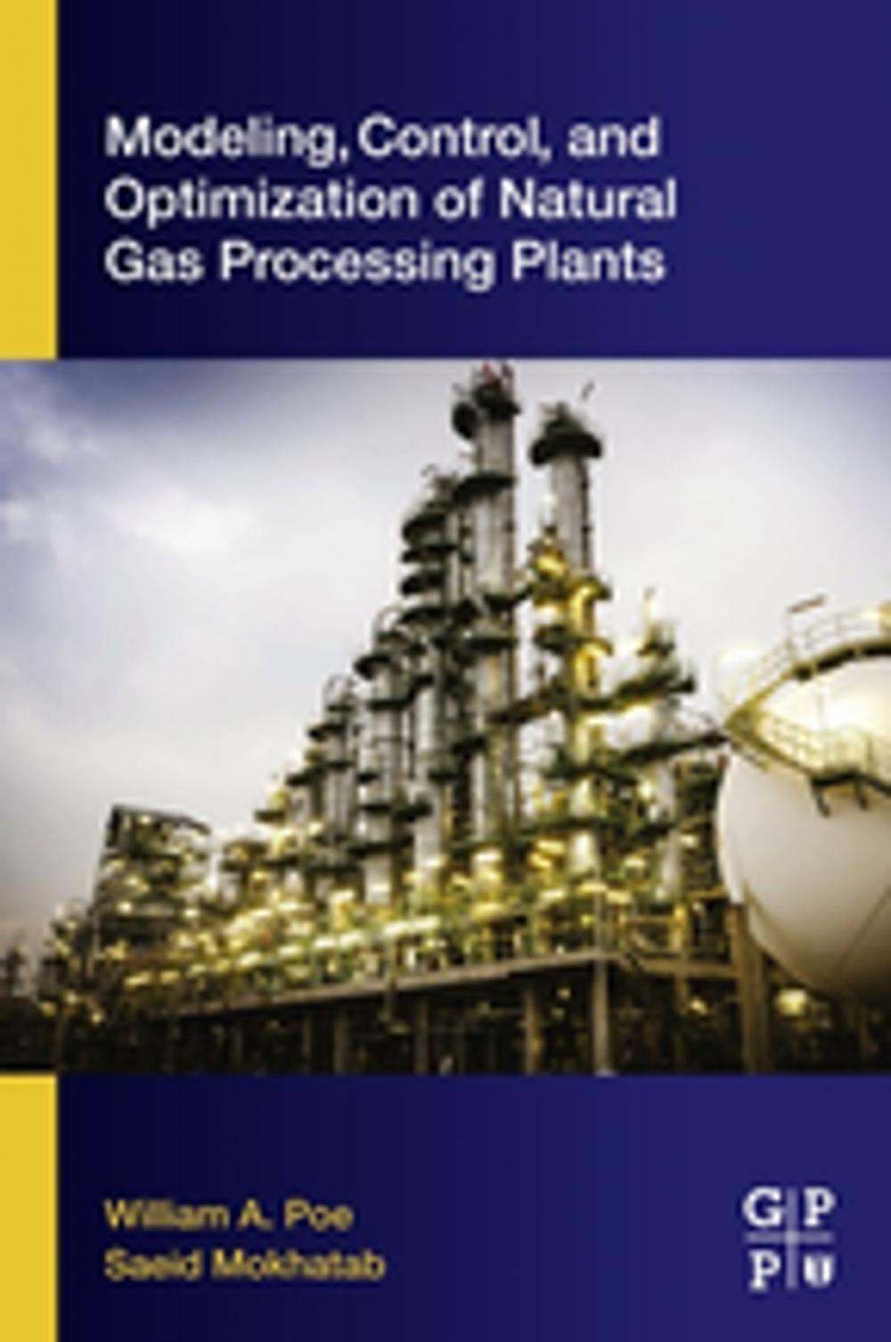 Big bigCover of Modeling, Control, and Optimization of Natural Gas Processing Plants