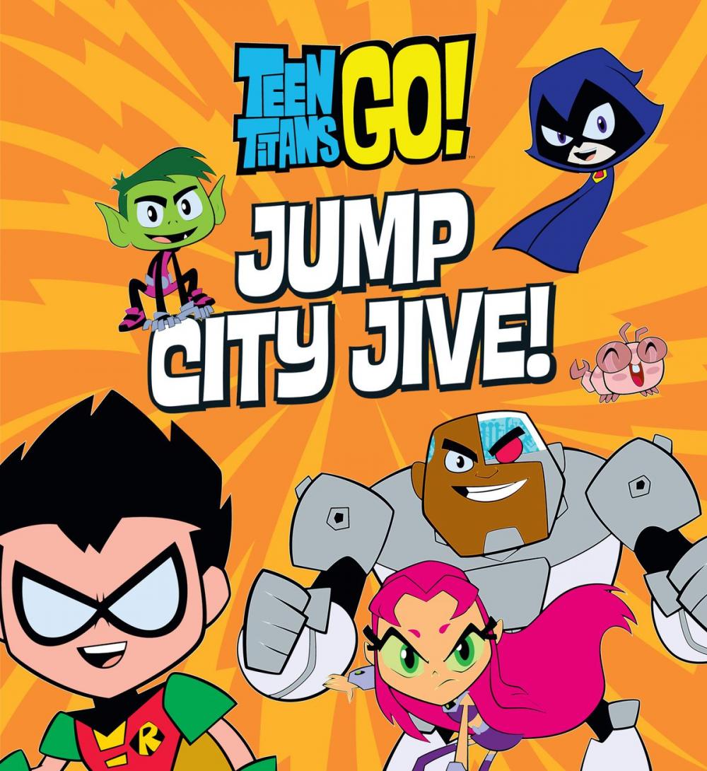 Big bigCover of Teen Titans Go! (TM): Jump City Jive!