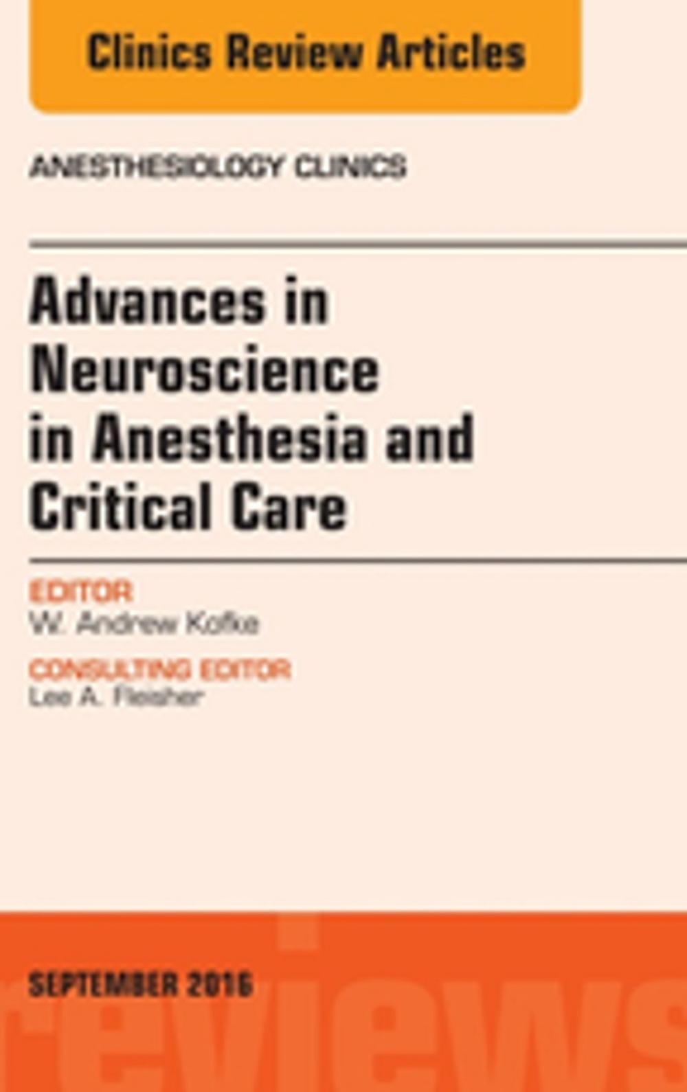 Big bigCover of Advances in Neuroscience in Anesthesia and Critical Care, An Issue of Anesthesiology Clinics, E-Book