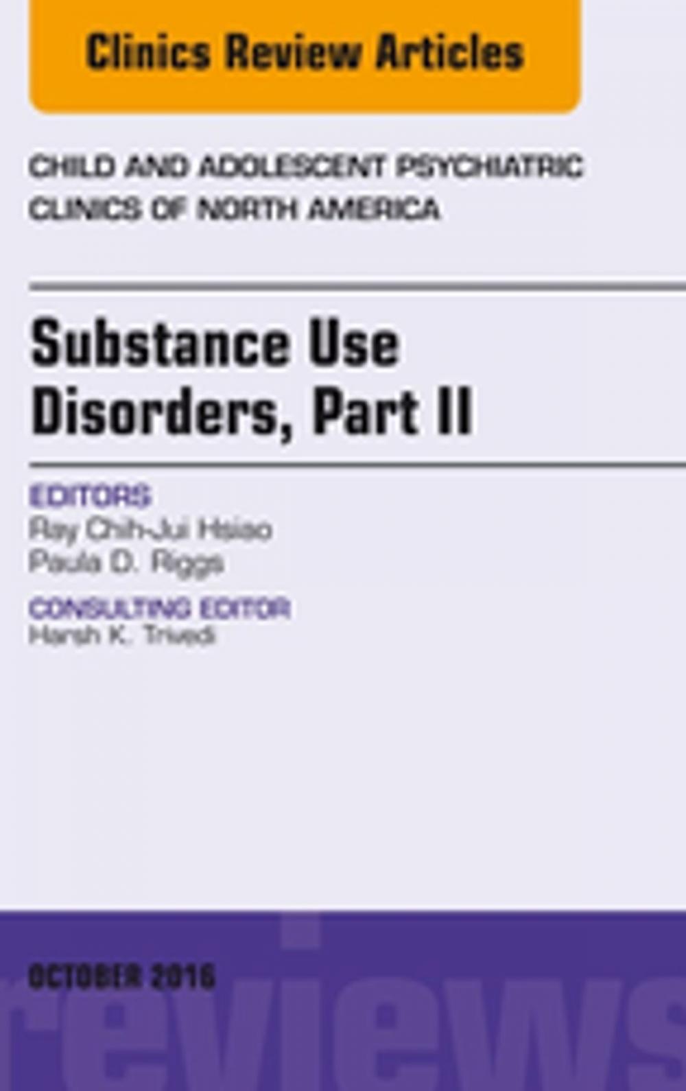 Big bigCover of Substance Use Disorders: Part II, An Issue of Child and Adolescent Psychiatric Clinics of North America, E-Book