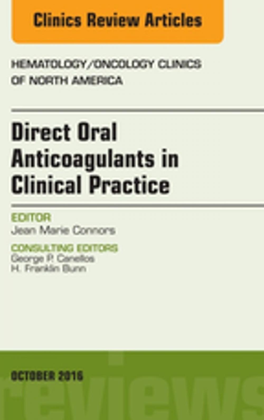 Big bigCover of Direct Oral Anticoagulants in Clinical Practice, An Issue of Hematology/Oncology Clinics of North America, E-Book