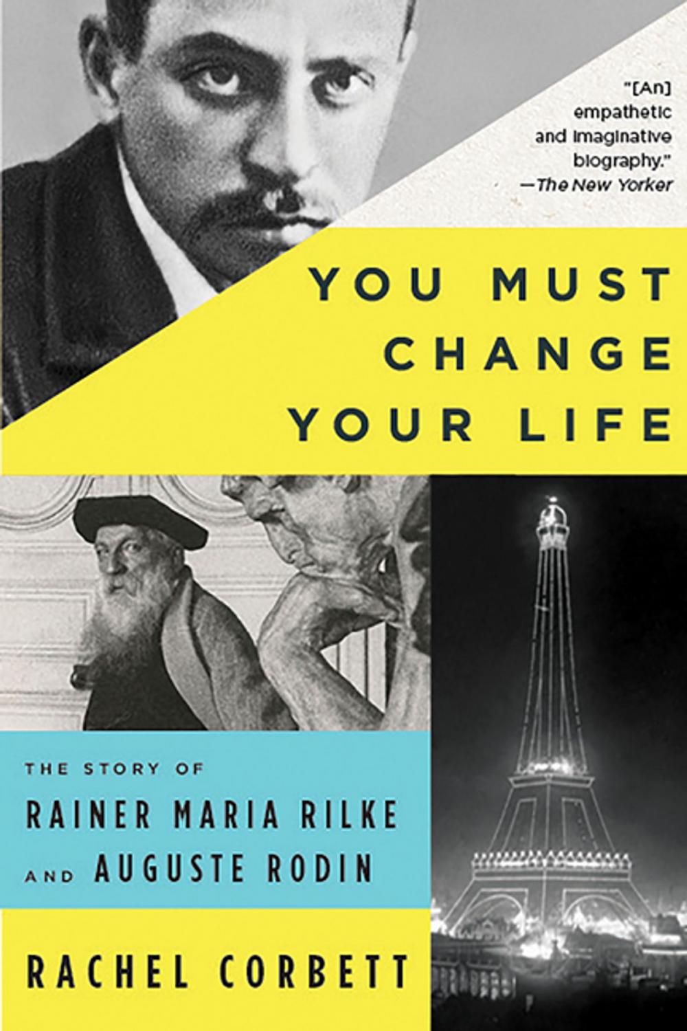 Big bigCover of You Must Change Your Life: The Story of Rainer Maria Rilke and Auguste Rodin