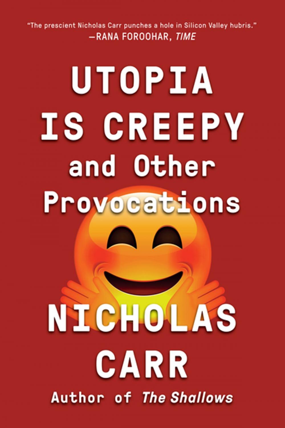 Big bigCover of Utopia Is Creepy: And Other Provocations