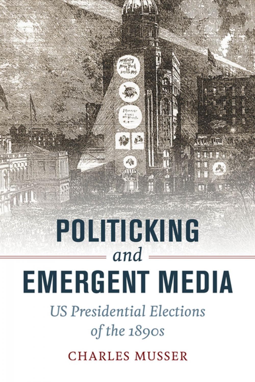 Big bigCover of Politicking and Emergent Media