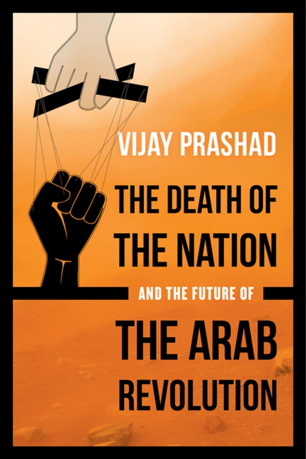 Big bigCover of The Death of the Nation and the Future of the Arab Revolution