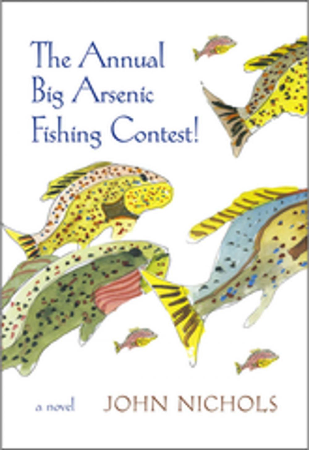 Big bigCover of The Annual Big Arsenic Fishing Contest!