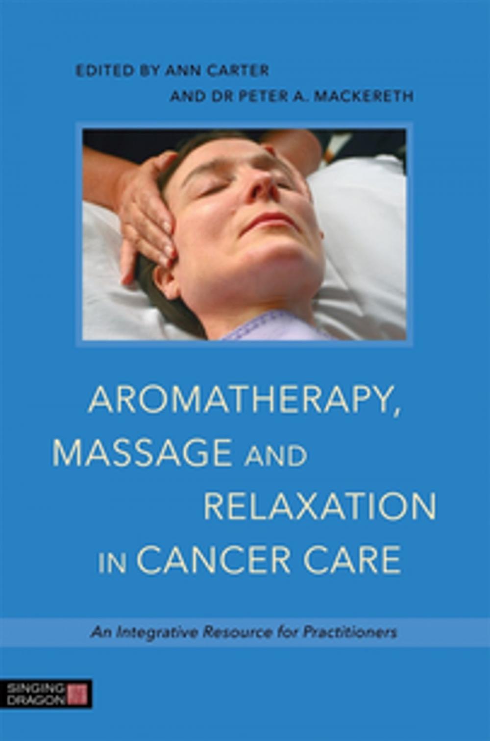 Big bigCover of Aromatherapy, Massage and Relaxation in Cancer Care