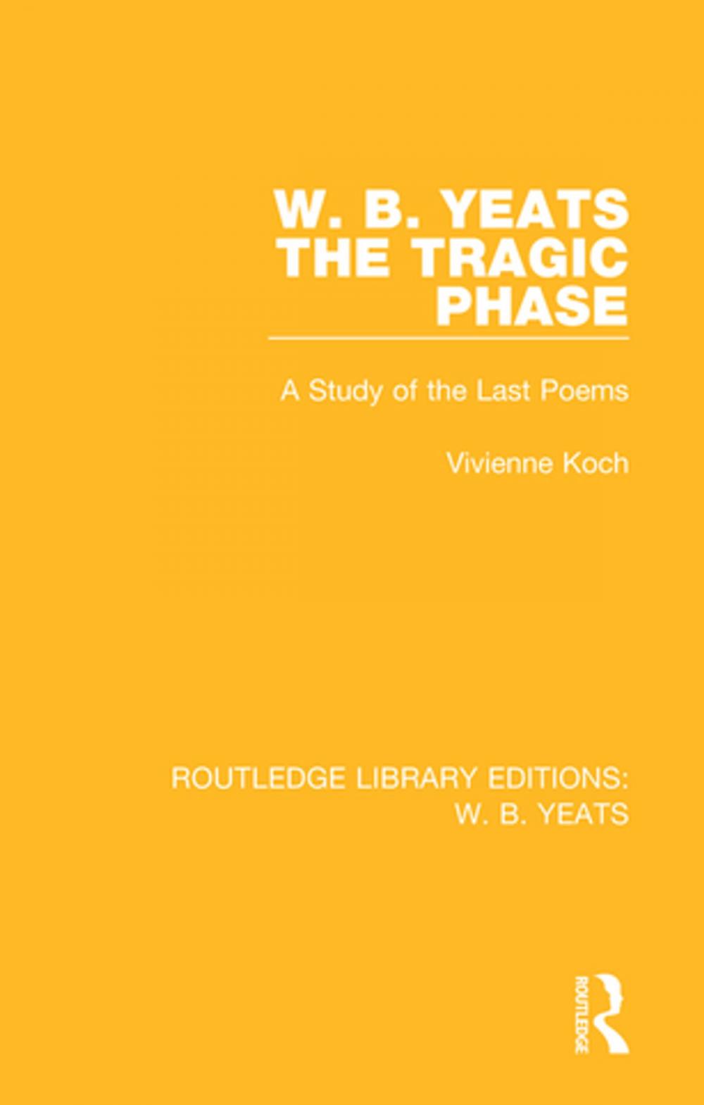 Big bigCover of W. B. Yeats: The Tragic Phase