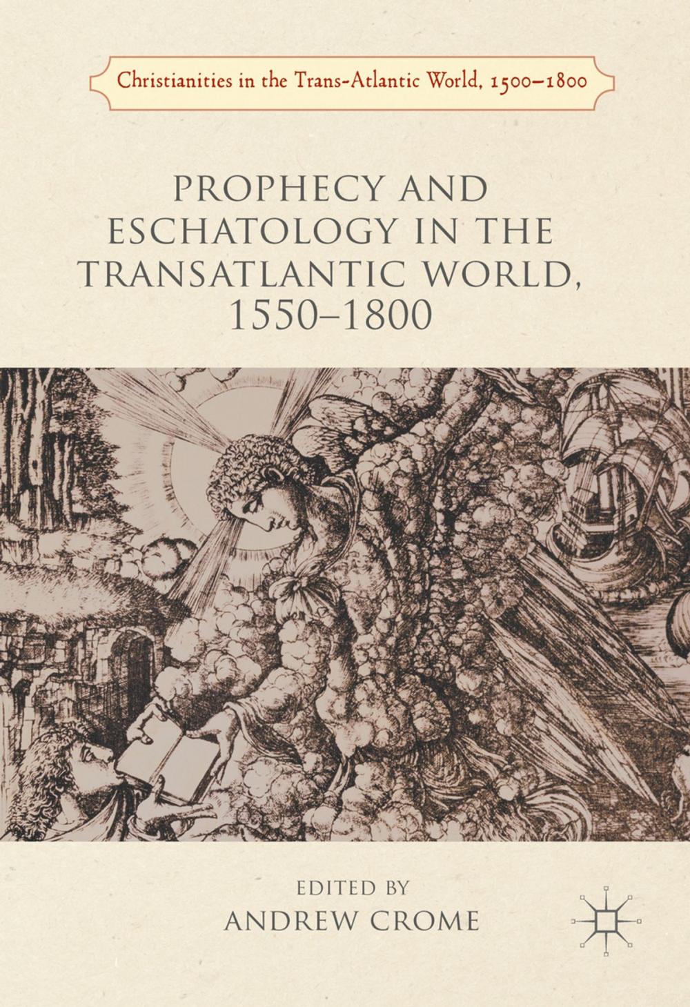 Big bigCover of Prophecy and Eschatology in the Transatlantic World, 1550−1800