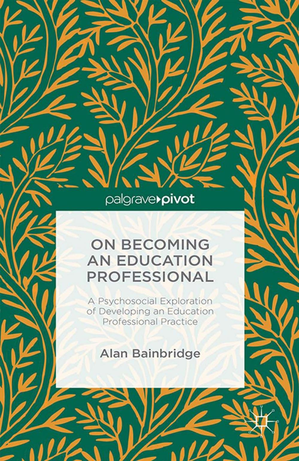 Big bigCover of On Becoming an Education Professional: A Psychosocial Exploration of Developing an Education Professional Practice