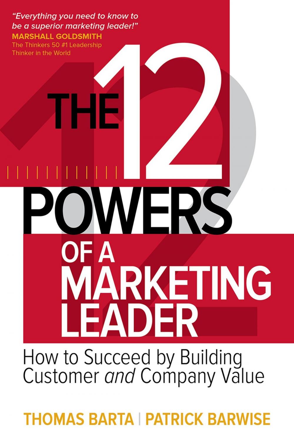 Big bigCover of The 12 Powers of a Marketing Leader: How to Succeed by Building Customer and Company Value