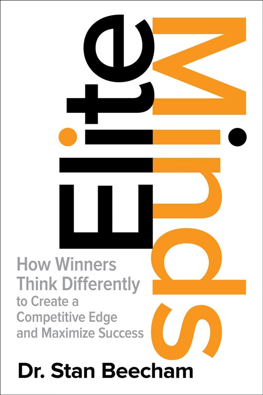 Big bigCover of Elite Minds: How Winners Think Differently to Create a Competitive Edge and Maximize Success