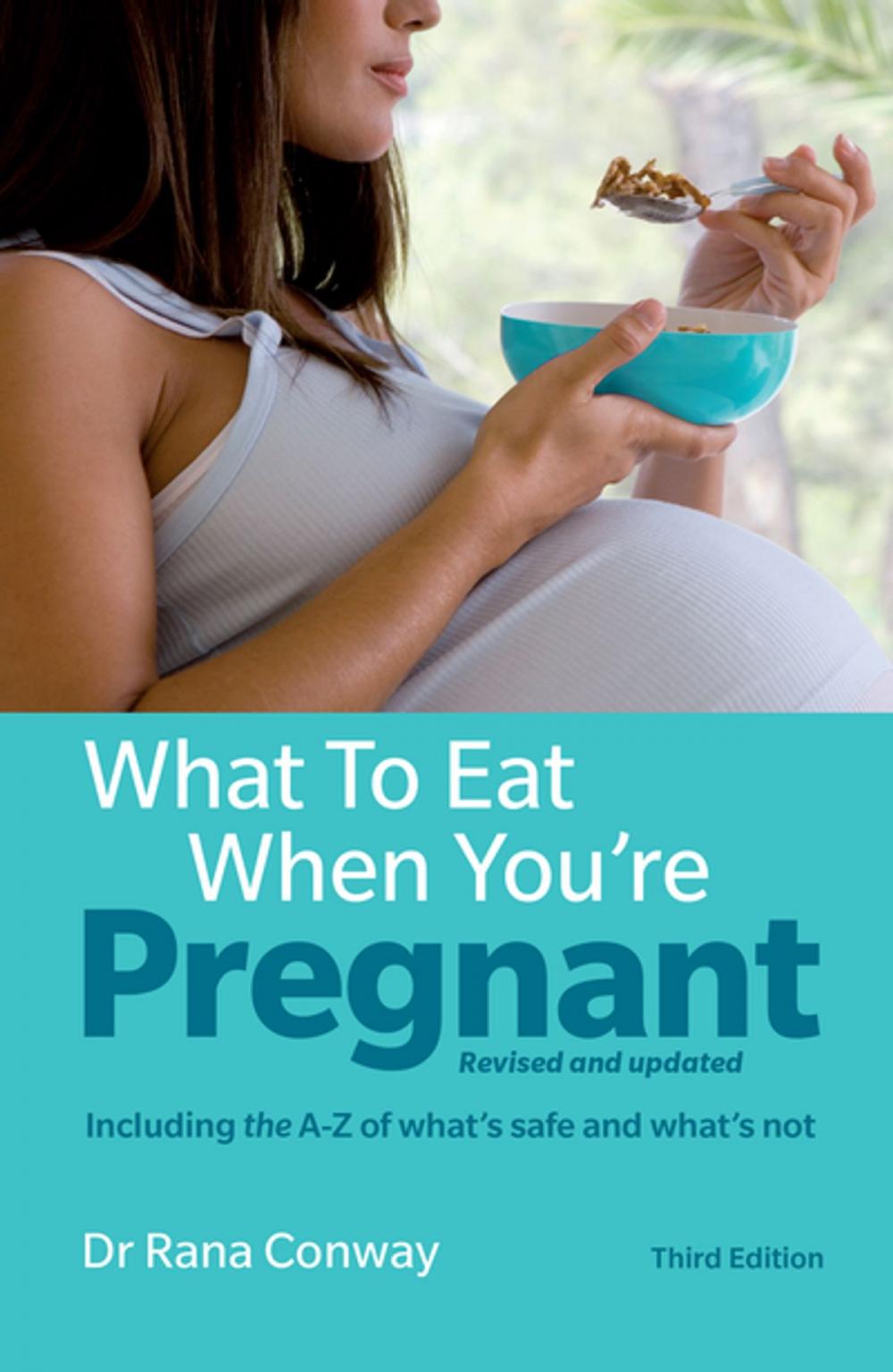 Big bigCover of What to Eat When You're Pregnant including the A-Z of what's safe and what's not