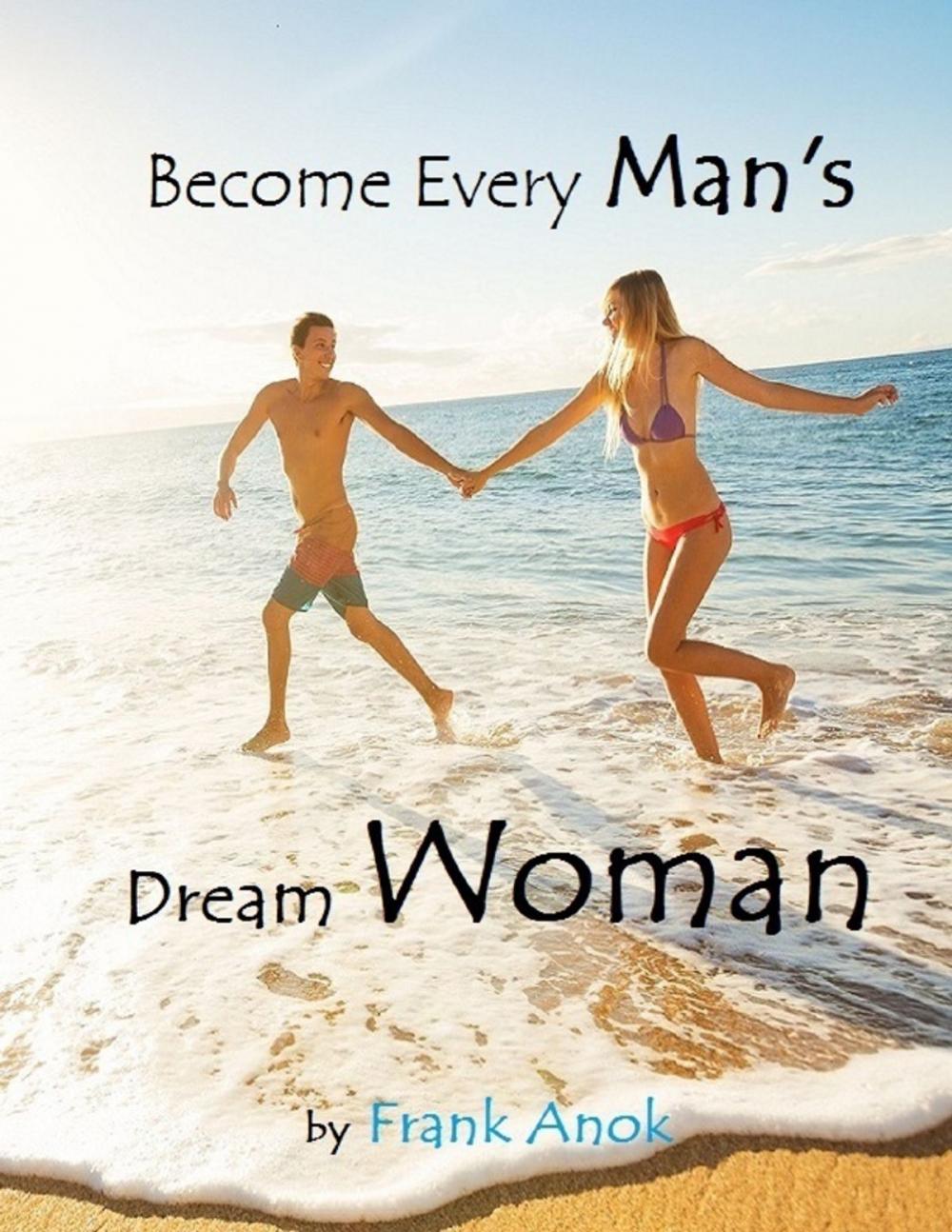 Big bigCover of Become Every Man's Dream Woman