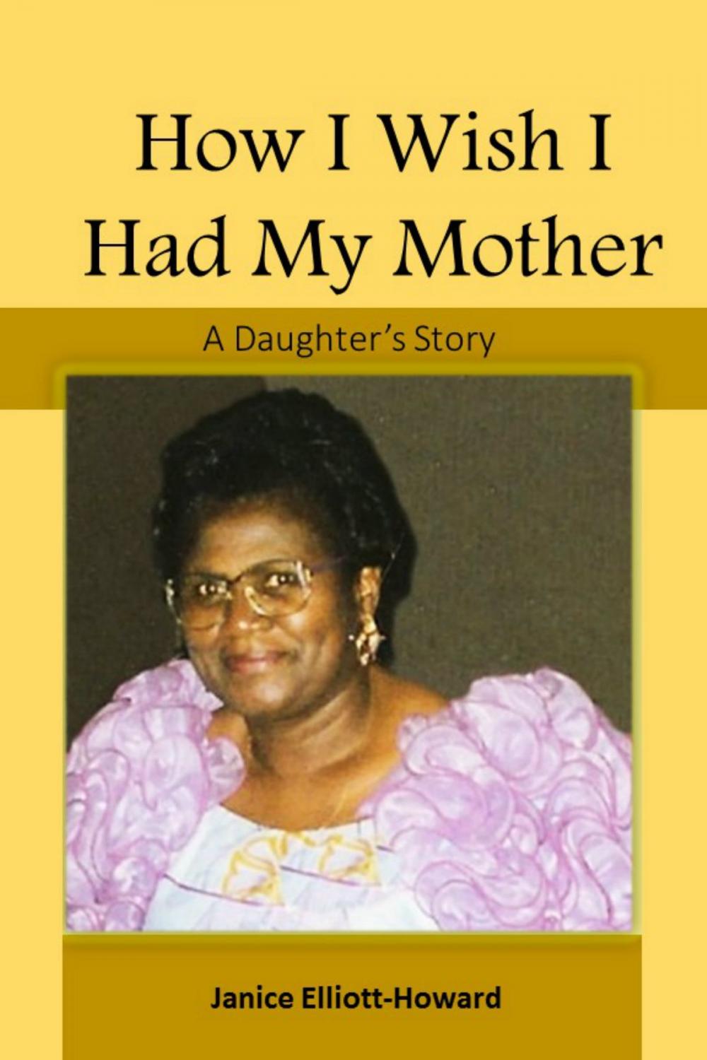 Big bigCover of How I Wish I Had My Mother: A Daughter's Story