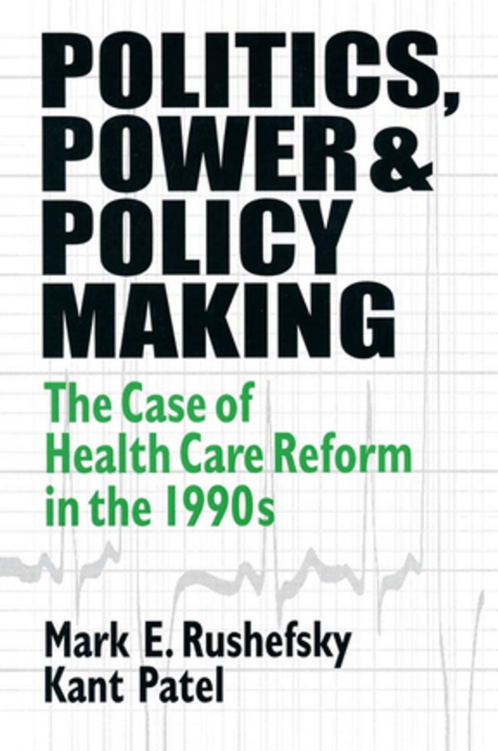 Big bigCover of Politics, Power and Policy Making: Case of Health Care Reform in the 1990s