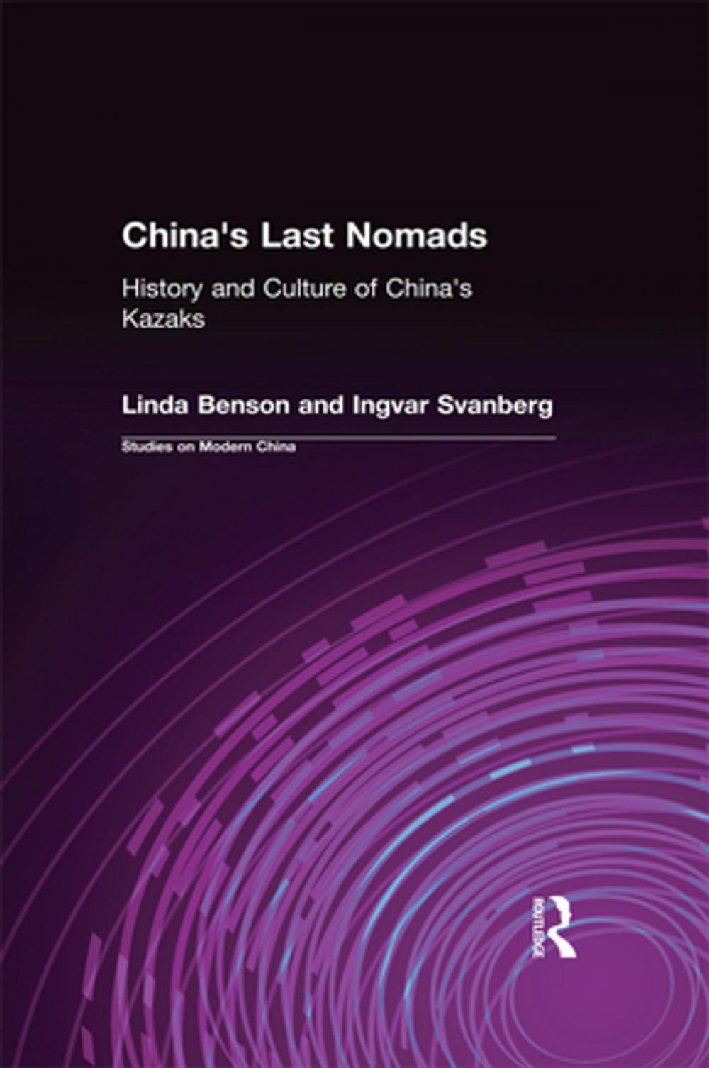 Big bigCover of China's Last Nomads: History and Culture of China's Kazaks