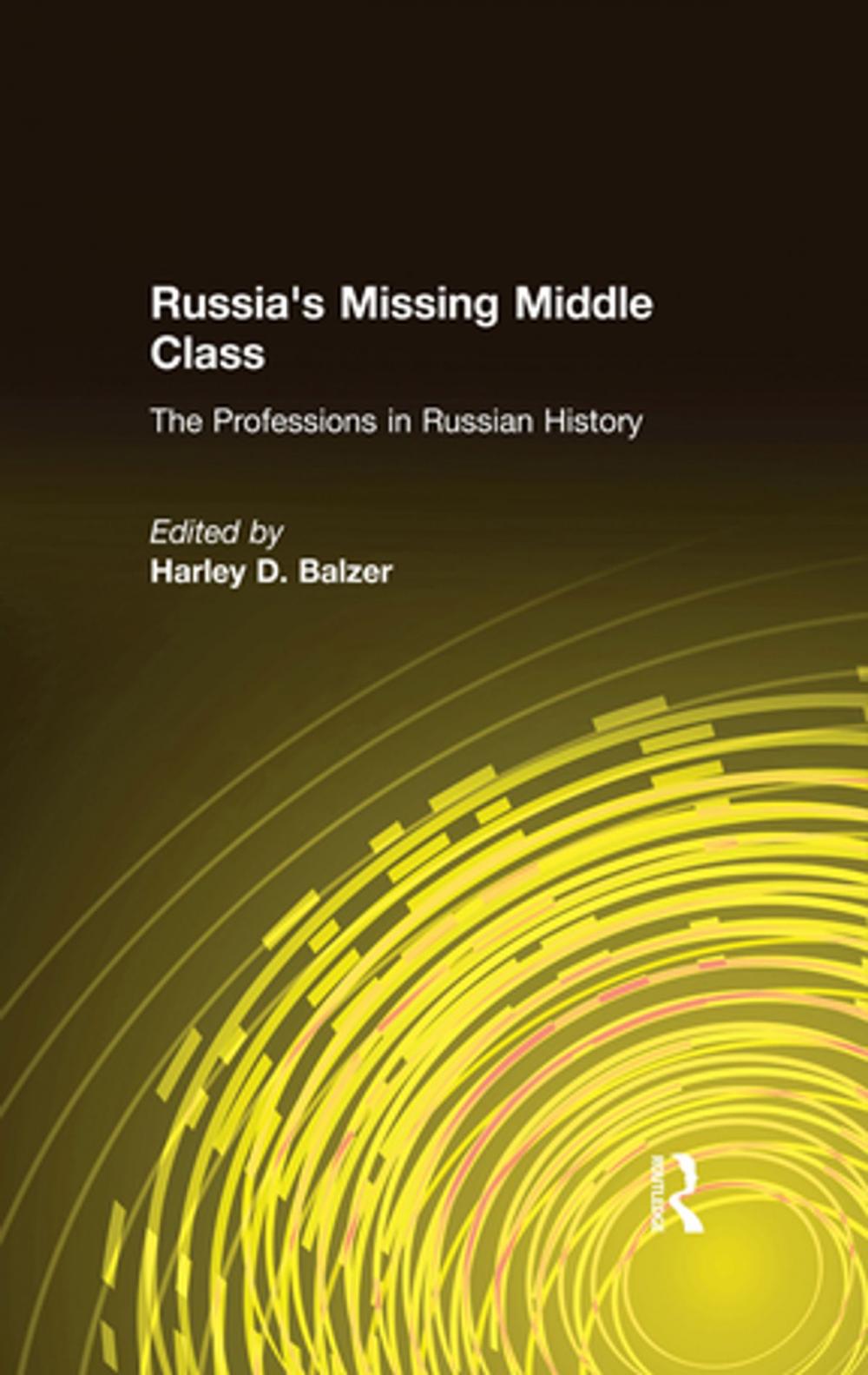 Big bigCover of Russia's Missing Middle Class: The Professions in Russian History