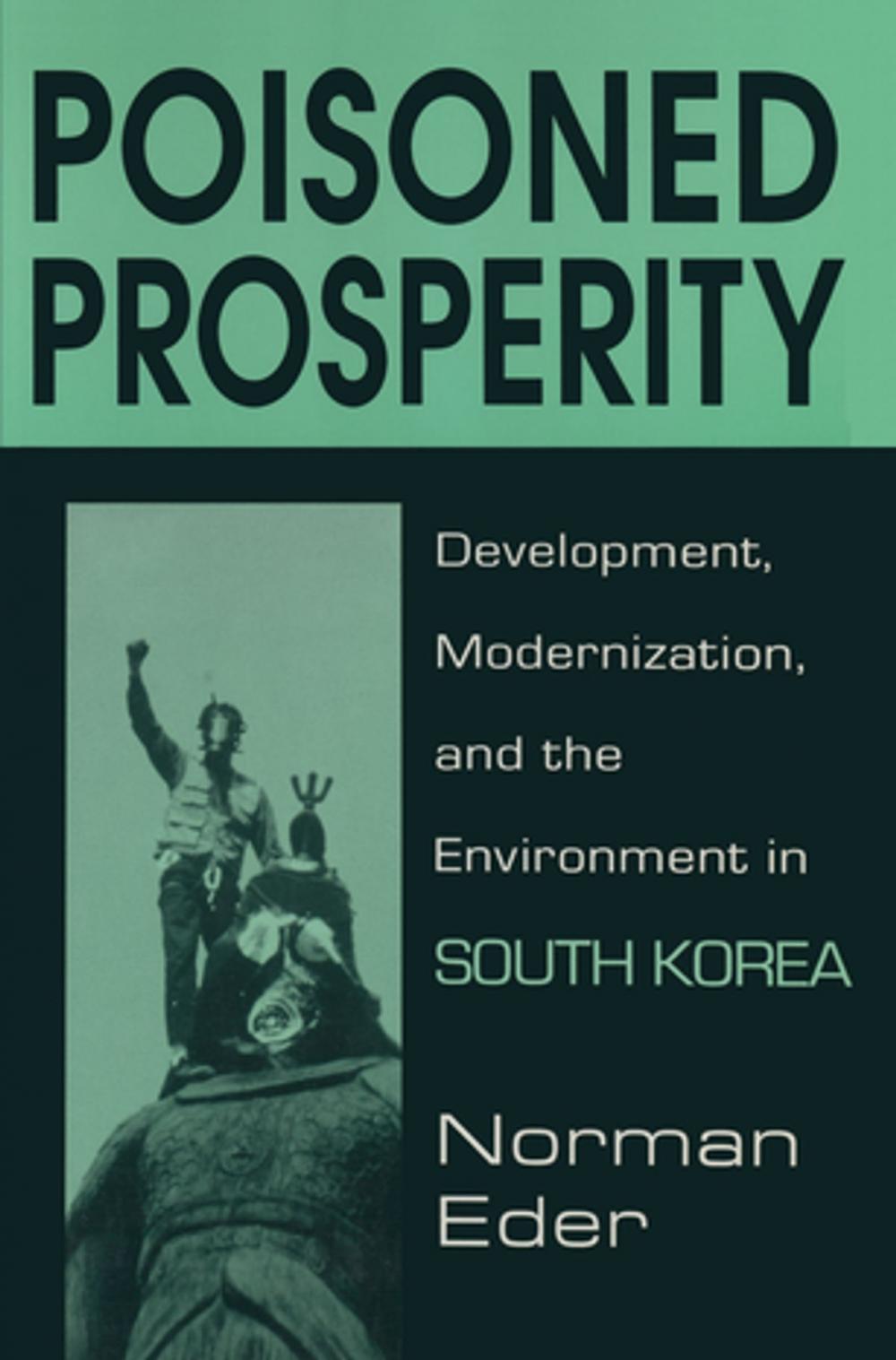 Big bigCover of Poisoned Prosperity: Development, Modernization and the Environment in South Korea