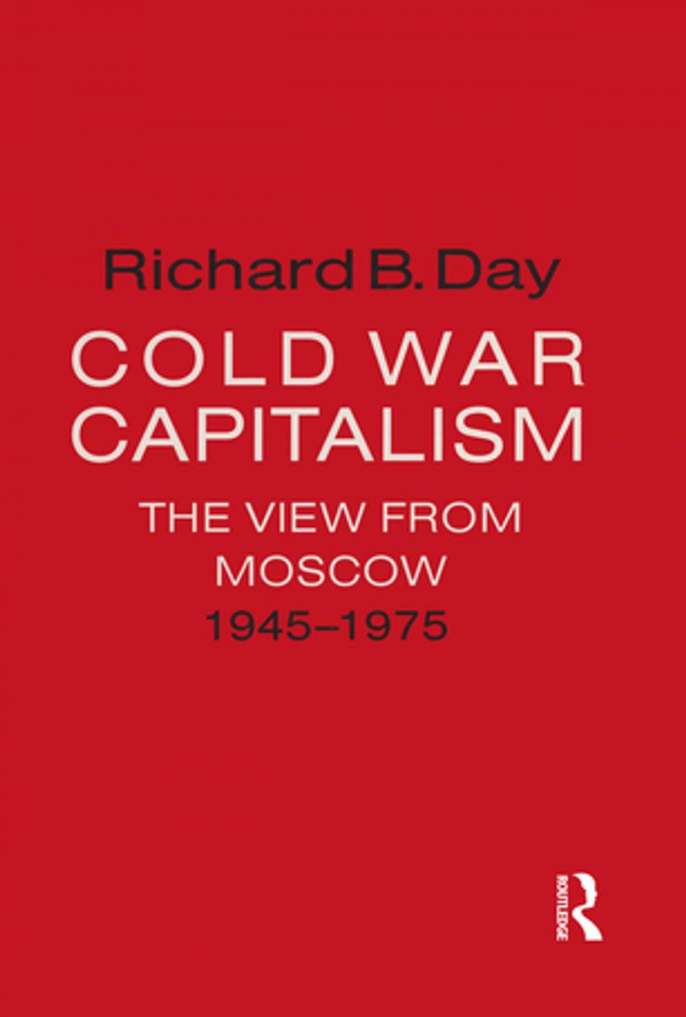 Big bigCover of Cold War Capitalism: The View from Moscow, 1945-1975