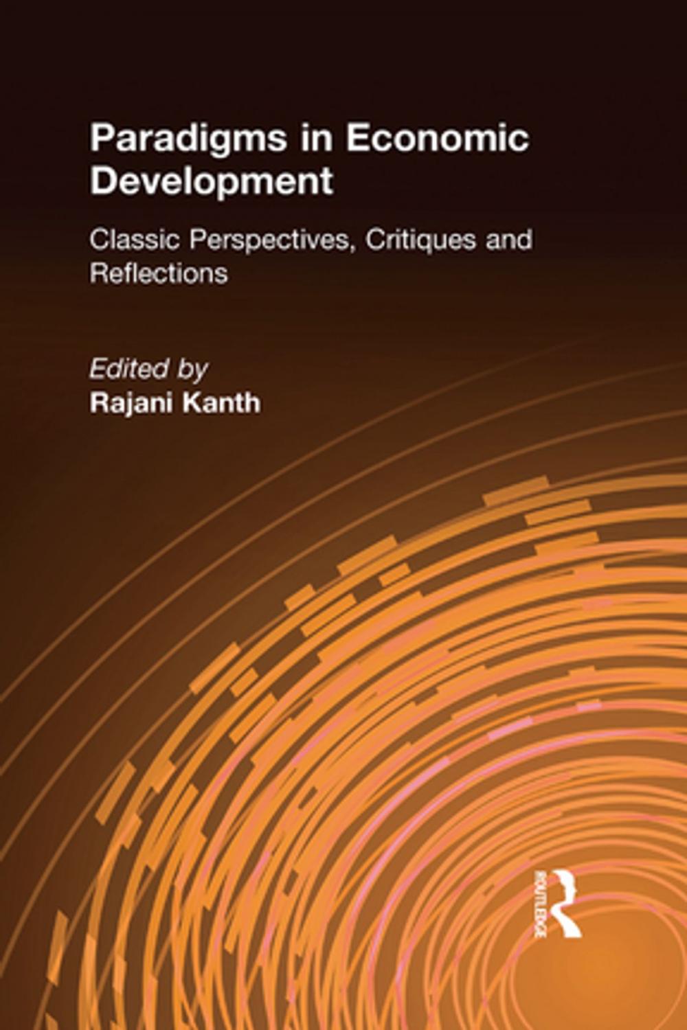 Big bigCover of Paradigms in Economic Development: Classic Perspectives, Critiques and Reflections