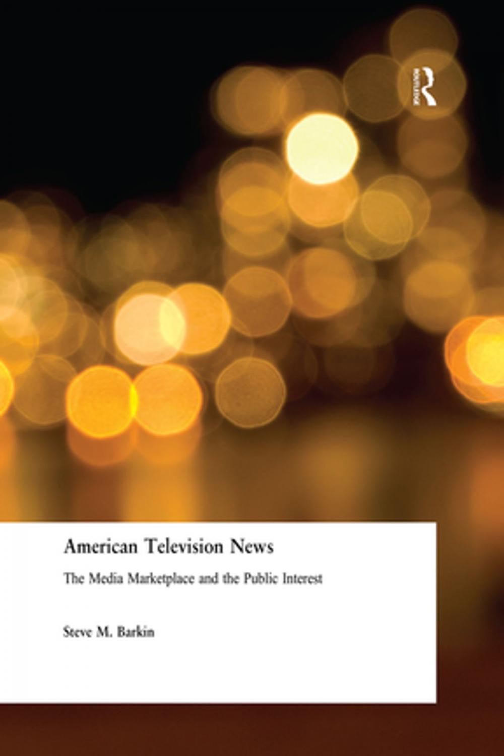 Big bigCover of American Television News: The Media Marketplace and the Public Interest