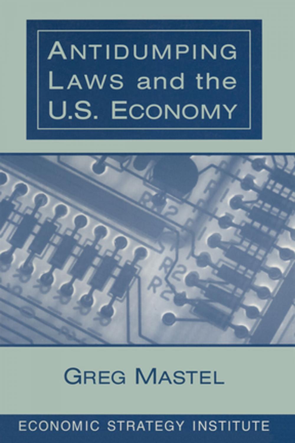 Big bigCover of Antidumping Laws and the U.S. Economy