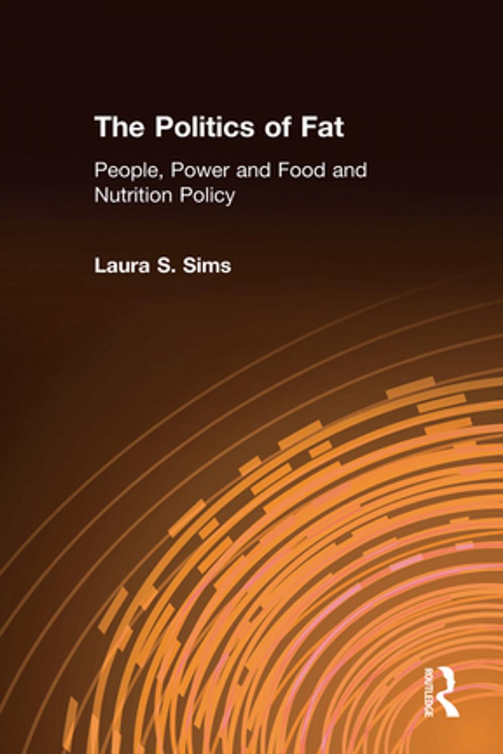 Big bigCover of The Politics of Fat: People, Power and Food and Nutrition Policy