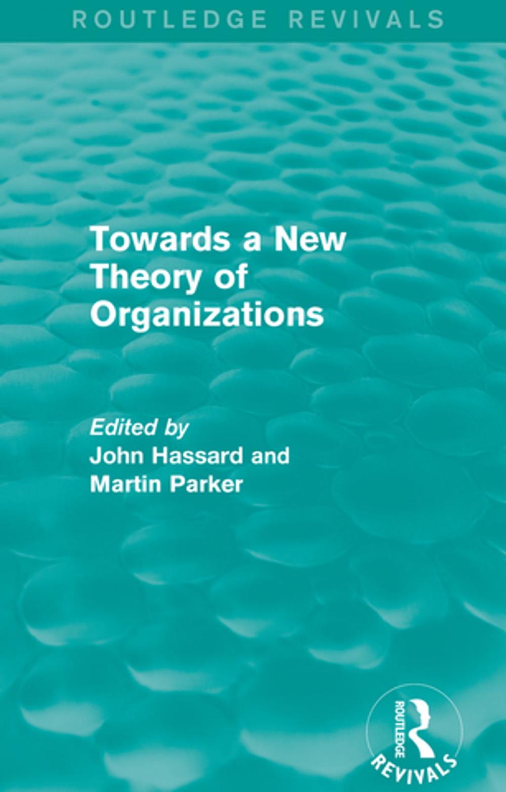 Big bigCover of Routledge Revivals: Towards a New Theory of Organizations (1994)