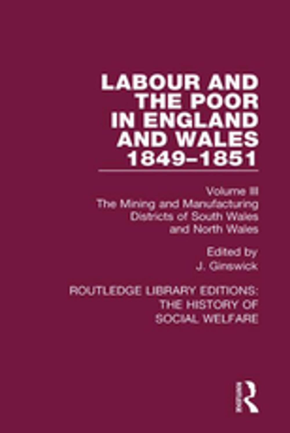 Big bigCover of Labour and the Poor in England and Wales - The letters to The Morning Chronicle from the Correspondants in the Manufacturing and Mining Districts, the Towns of Liverpool and Birmingham, and the Rural Districts