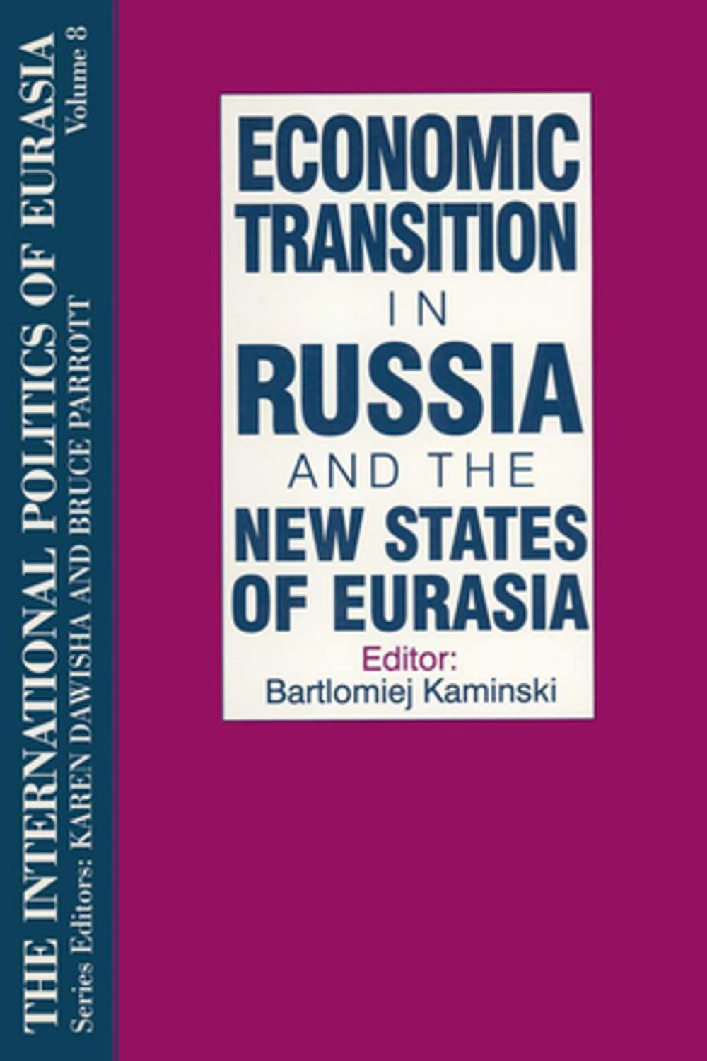 Big bigCover of The International Politics of Eurasia: v. 8: Economic Transition in Russia and the New States of Eurasia