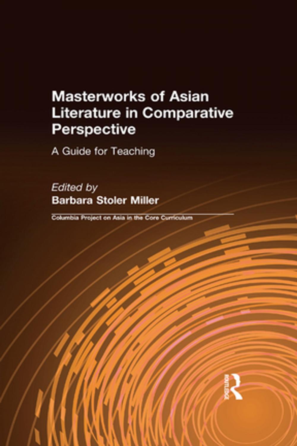 Big bigCover of Masterworks of Asian Literature in Comparative Perspective: A Guide for Teaching