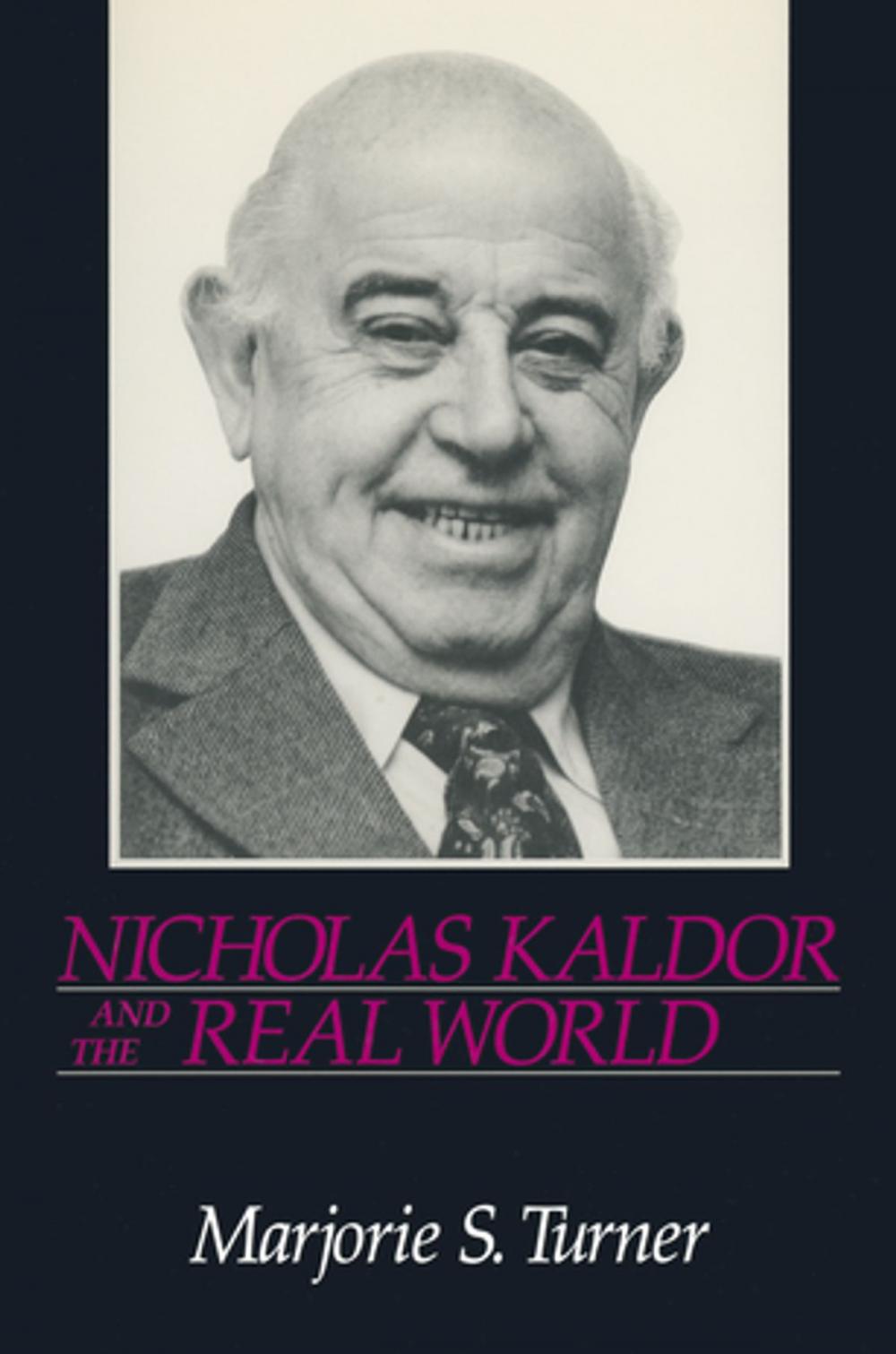 Big bigCover of Nicholas Kaldor and the Real World