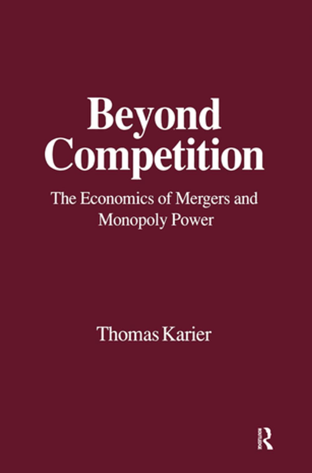 Big bigCover of Beyond Competition: Economics of Mergers and Monopoly Power