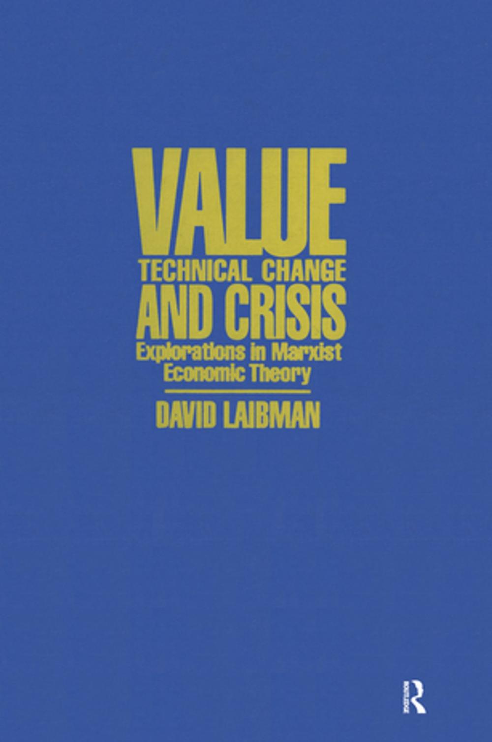 Big bigCover of Value, Technical Change and Crisis: Explorations in Marxist Economic Theory